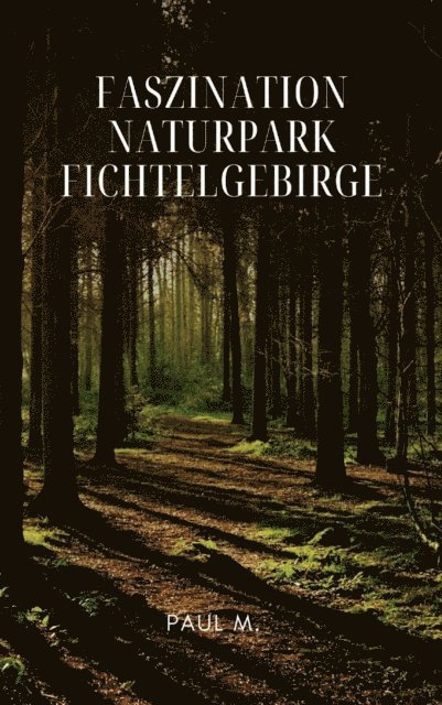 Mareike W. - Naturpark Fichtelgebirge, E-bok. Tillgänglighet: Lägg i varukorg