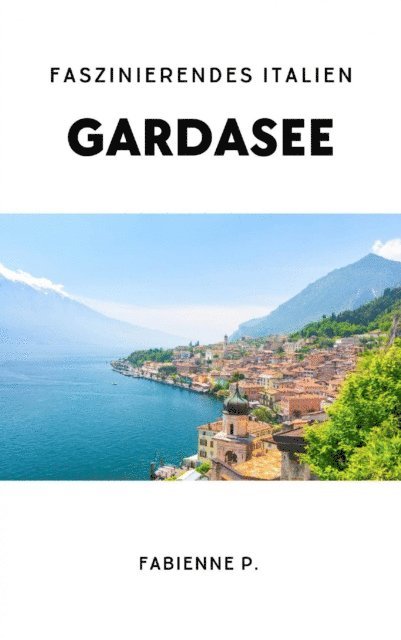 Fabienne P. - Gardasee, E-bok. Tillgänglighet: Lägg i varukorg