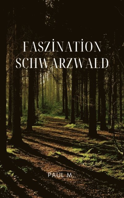 Paul M. - Faszination Schwarzwald, E-bok. Tillgänglighet: Lägg i varukorg