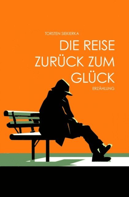 Torsten Siekierka - Die Reise zurück zum Glück, E-bok