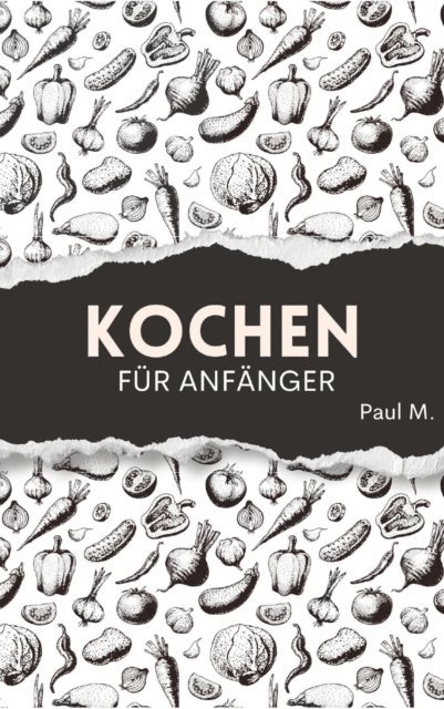 Paul M. - Kochen für Anfänger, E-bok. Tillgänglighet: Lägg i varukorg