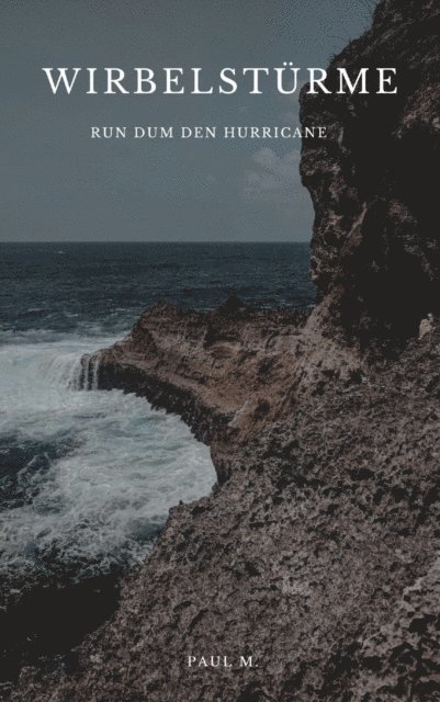 Paul M. - Wirbelstürme - Rund um den Hurricane, E-bok. Tillgänglighet: Lägg i varukorg