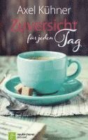 Axel Kühner - Zuversicht für jeden Tag, Inbunden