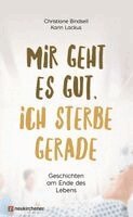 Christiane Bindseil, Karin Lackus - Mir geht es gut, ich sterbe gerade, Inbunden
