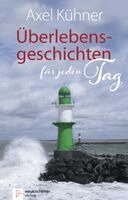 Axel Kühner - Überlebensgeschichten für jeden Tag, Inbunden