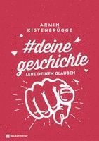 Armin Kistenbrügge - #deinegeschichte - Lebe deinen Glauben, Inbunden