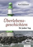 Axel Kühner - Überlebensgeschichten für jeden Tag, Inbunden