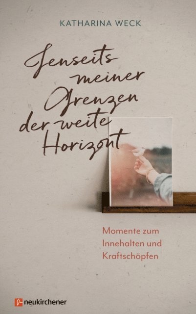 Katharina Weck - Jenseits meiner Grenzen der weite Horizont, E-bok