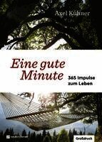 Axel Kühner - Eine gute Minute, Inbunden