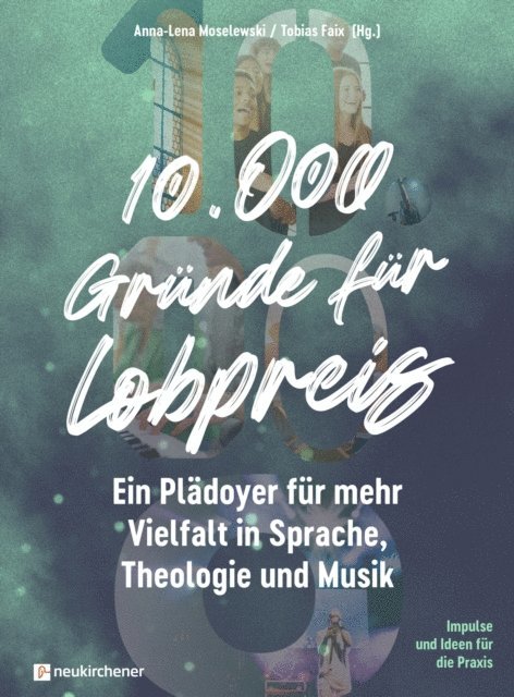 Tobias Faix, Anna-Lena Moselewski - 10.000 Gründe für Lobpreis, E-bok