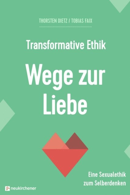 Tobias Faix, Thorsten Dietz - Transformative Ethik - Wege zur Liebe, E-bok