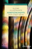 Udo Mainzer - Kleine illustrierte Kunstgeschichte der Stadt Köln, Häftad. Tillgänglighet: Lägg i varukorg