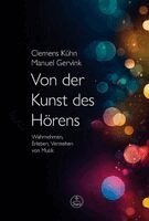 Clemens Kühn, Manuel Gervink, Silke Leopold, Jutta Schmoll-Barthel - Von der Kunst des Hörens, Häftad