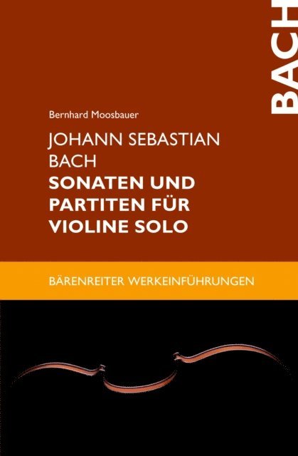 Bernhard Moosbauer - Johann Sebastian Bach. Sonaten und Partiten für Violine solo, E-bok