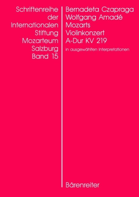 Bernadeta Czapraga - Wolfgang Amadé Mozarts Violinkonzert in A-Dur KV 219 in ausgewählten Interpretationen, E-bok