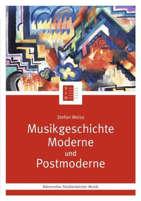 Stefan Weiss, Jutta Schmoll-Barthel, Silke Leopold - Musikgeschichte Moderne und Postmoderne, E-bok