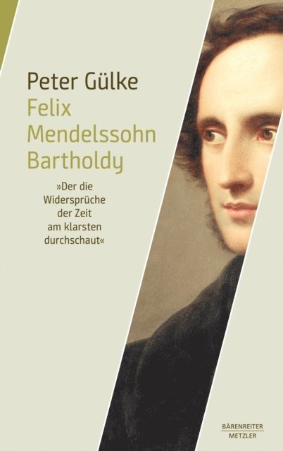 Peter Gulke - Felix Mendelssohn Bartholdy. "Der die Widersprüche der Zeit am klarsten durchschaut", E-bok