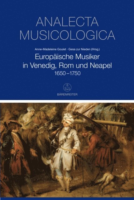 Gesa zur Nieden, Anne-Madeleine Goulet - Europaische Musiker in Venedig, Rom und Neapel 1650-1750, E-bok