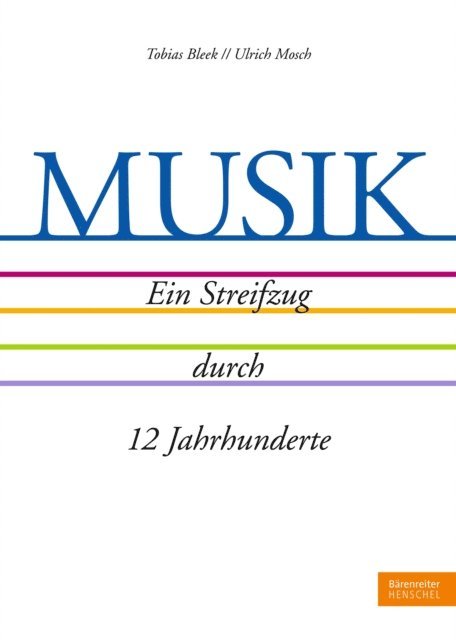 Ulrich Mosch, Tobias Bleek - MUSIK. Ein Streifzug durch 12 Jahrhunderte, E-bok. Tillgänglighet: Lägg i varukorg