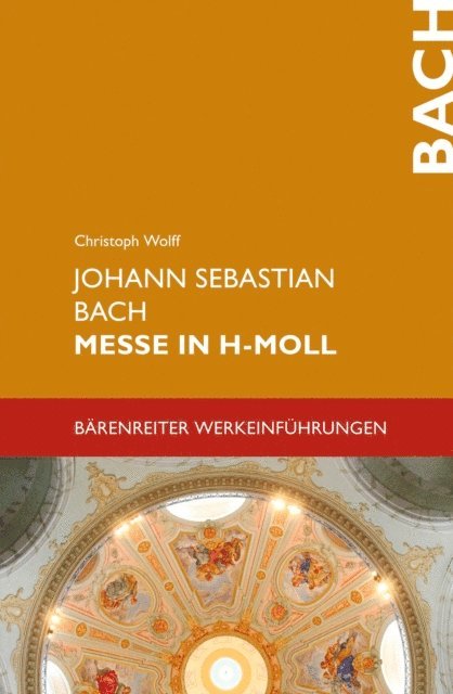 Christoph Wolff - Johann Sebastian Bach. Messe in h-Moll BWV 232, E-bok