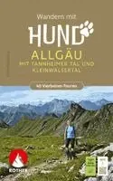 ROTHER Wanderbuch Wandern mit Hund Allgäu. mit Tannheimer Tal und Kleinwalsertal. 40 Vierbeiner-Touren