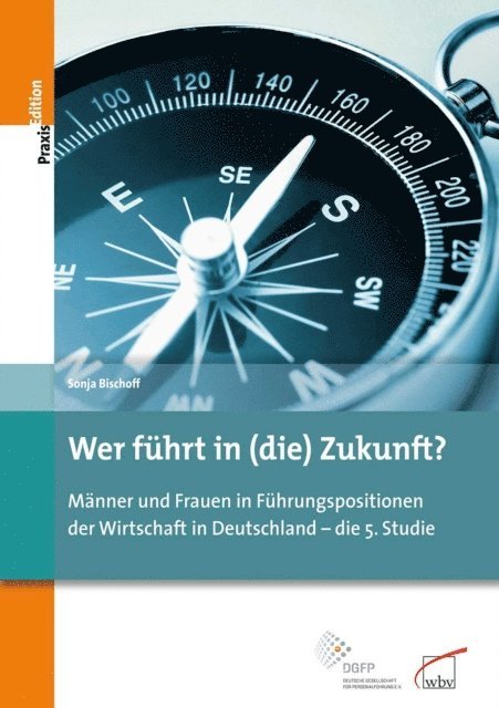 Sonja Bischoff, Deutsche Gesellschaft fur Personalfuhrung e. (DGFP) V. - Wer führt in (die) Zukunft?, E-bok