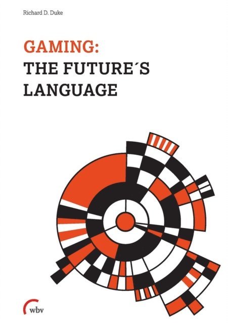 Richard D. Duke - Gaming: The Future's Language, E-bok