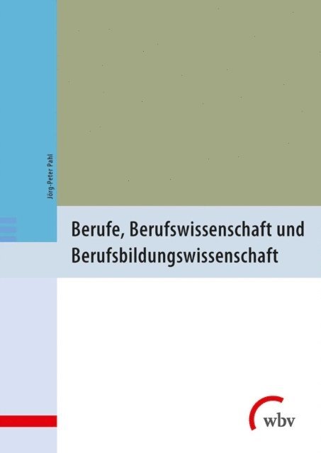 Jorg-Peter Pahl - Berufe, Berufswissenschaft und Berufsbildungswissenschaft, E-bok