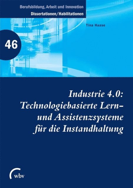 Tina Haase - Industrie 4.0: Technologiebasierte Lern- und Assistenzsysteme für die Instandhaltung, E-bok