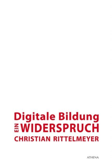 Christian Rittelmeyer - Digitale Bildung - ein Widerspruch, E-bok