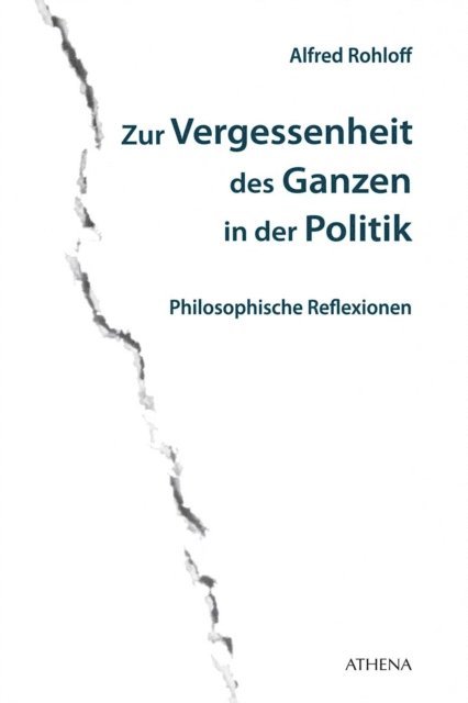 Alfred Rohloff - Zur Vergessenheit des Ganzen in der Politik, E-bok
