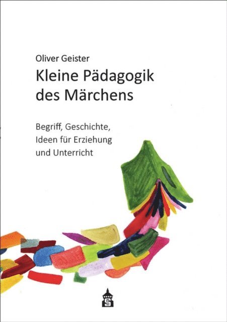 Oliver Geister - Kleine Pädagogik des Märchens, E-bok