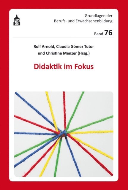 Rolf Arnold, Claudia Gomez Tutor, Christine Menzer - Didaktik im Fokus, E-bok