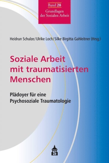 Heidrun Schulze, Ulrike Loch, Silke Birgitta Gahleitner - Soziale Arbeit mit traumatisierten Menschen, E-bok