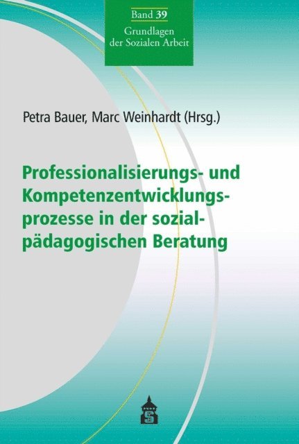 Petra Bauer, Marc Weinhardt - Professionalisierungs- und Kompetenzentwicklungsprozesse in der sozialpädagogischen Beratung, E-bok