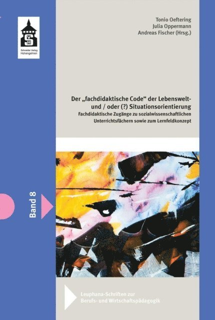 Tonio Oeltering, Julia Oppermann, Andreas Fischer - Der fachdidaktische "Code" der Lebenswelt - und/oder (?) Situationsorientierung, E-bok