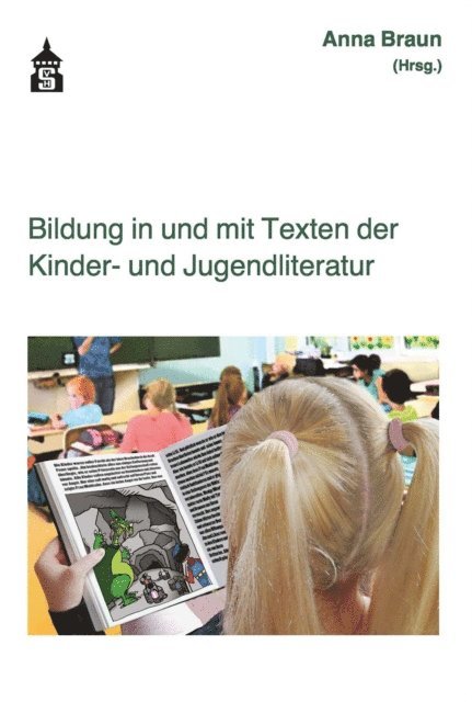 Anna Braun - Bildung in und mit Texten der Kinder- und Jugendliteratur, E-bok
