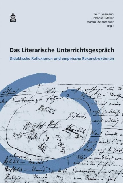 Marcus Steinbrenner, Johannes Mayer, Felix Heizmann - Das Literarische Unterrichtsgespräch, E-bok