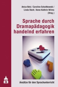 Sprache durch DramapÃ¿dagogik handelnd erfahren