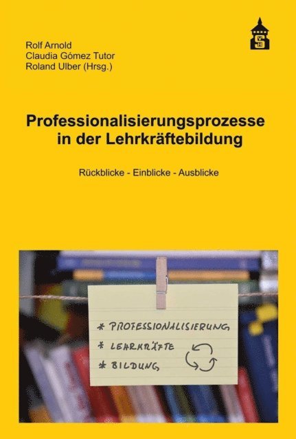 Roland Ulber, Claudia Gomez Tutor, Rolf Arnold - Professionalisierungsprozesse in der Lehrkräftebildung, E-bok