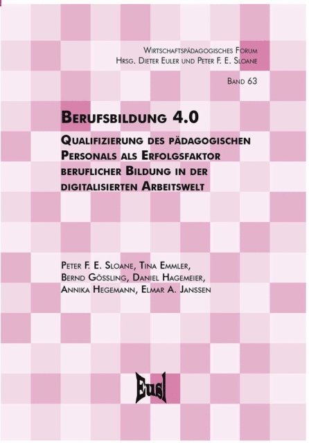 Peter F. E. Sloane, Tina Emmler, Bernd Gossling, Daniel Hagemeier, Annika Hegemann, Elmar A. Janssen - Berufsbildung 4.0, E-bok
