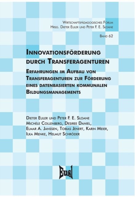 Dieter Euler, Peter F. E. Sloane, Michele Collenberg, Desiree Daniel-Soltenfu, Elmar A. Janssen, Tobias Jenert, Karin Meier, Ilka Menke, Helmut Schroder - Innovationsförderung durch Transferagenturen, E-bok