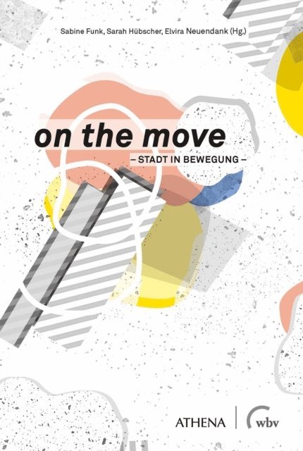 Sabine Funk, Elvira Neuendank, Sarah Hubscher - on the move - Stadt in Bewegung, E-bok