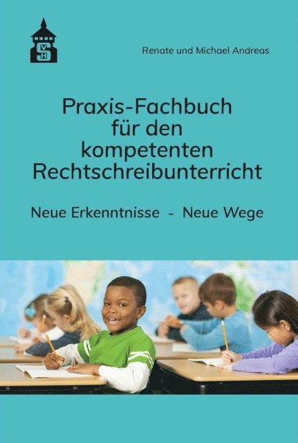 Michael Andreas, Renate Andreas - Praxis-Fachbuch für den kompetenten Rechtschreibunterricht, E-bok