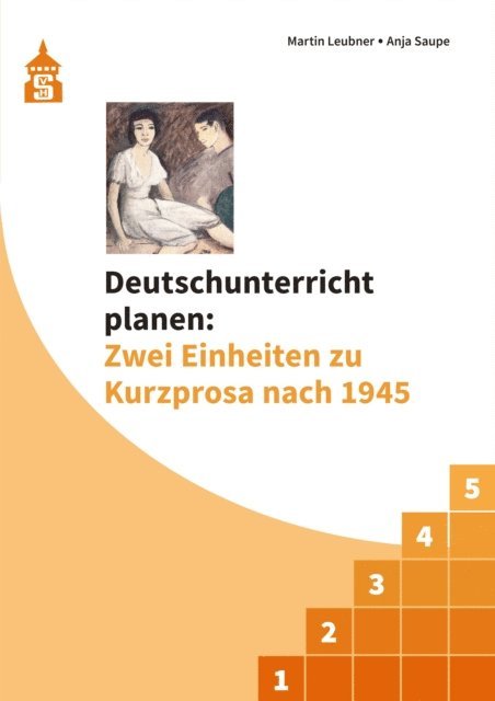 Martin Leubner, Anja Saupe - Deutschunterricht planen: Zwei Einheiten zu Kurzprosa nach 1945, E-bok