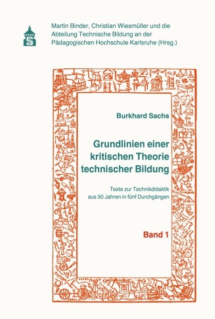Burkhard Sachs, Christian Wiesmuller, Martin Binder - Grundlinien einer kritischen Theorie technischer Bildung Band 1, E-bok