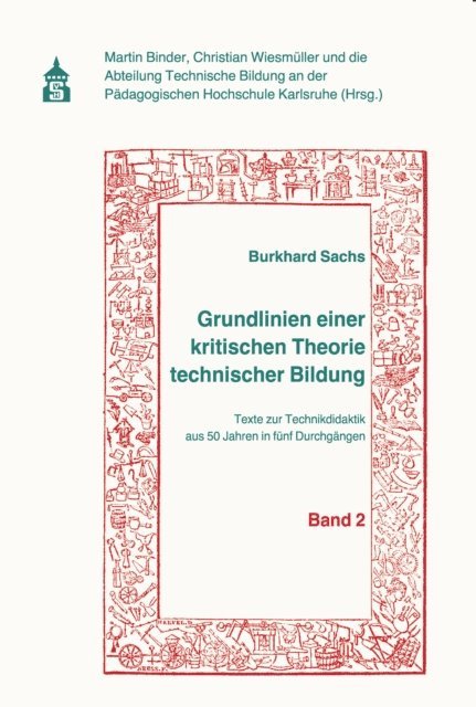 Burkhard Sachs, Christian Wiesmuller, Martin Binder - Grundlinien einer kritischen Theorie technischer Bildung Band 2, E-bok