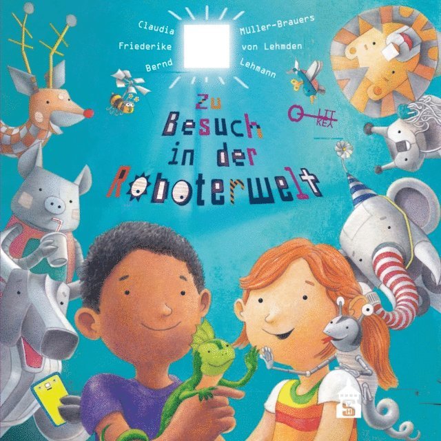 Friederike von Lehmden, Claudia Muller-Brauers - Zu Besuch in der Roboterwelt, E-bok