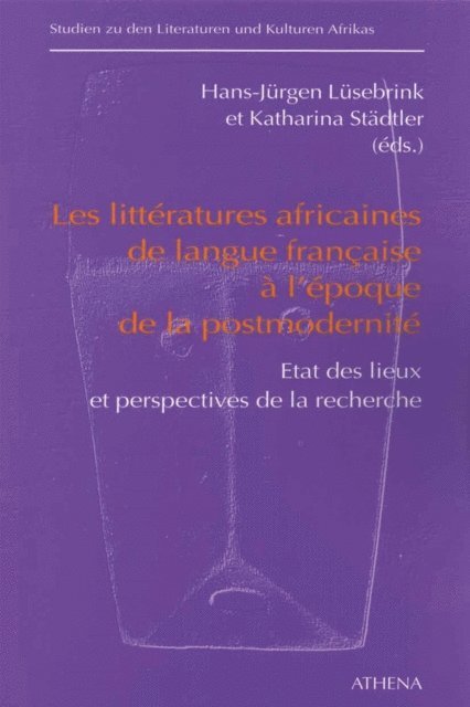 Katharina Stadler, Hans-Jurgen Lusebrink - Les littératures africaines de langue francaise à l'époque de la postmodernité, E-bok