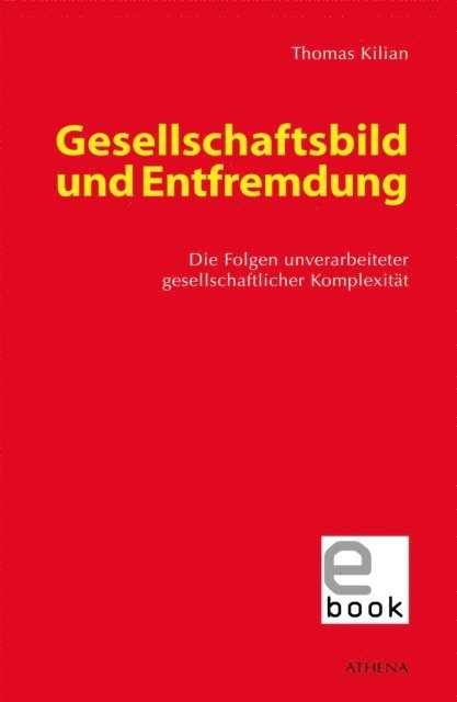 Thomas Kilian - Gesellschaftsbild und Entfremdung, E-bok